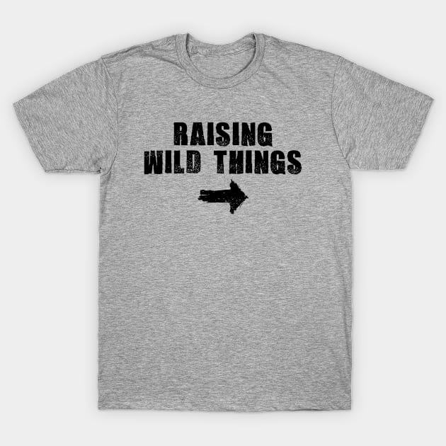 Raising Wild Things T-Shirt by thriftjd